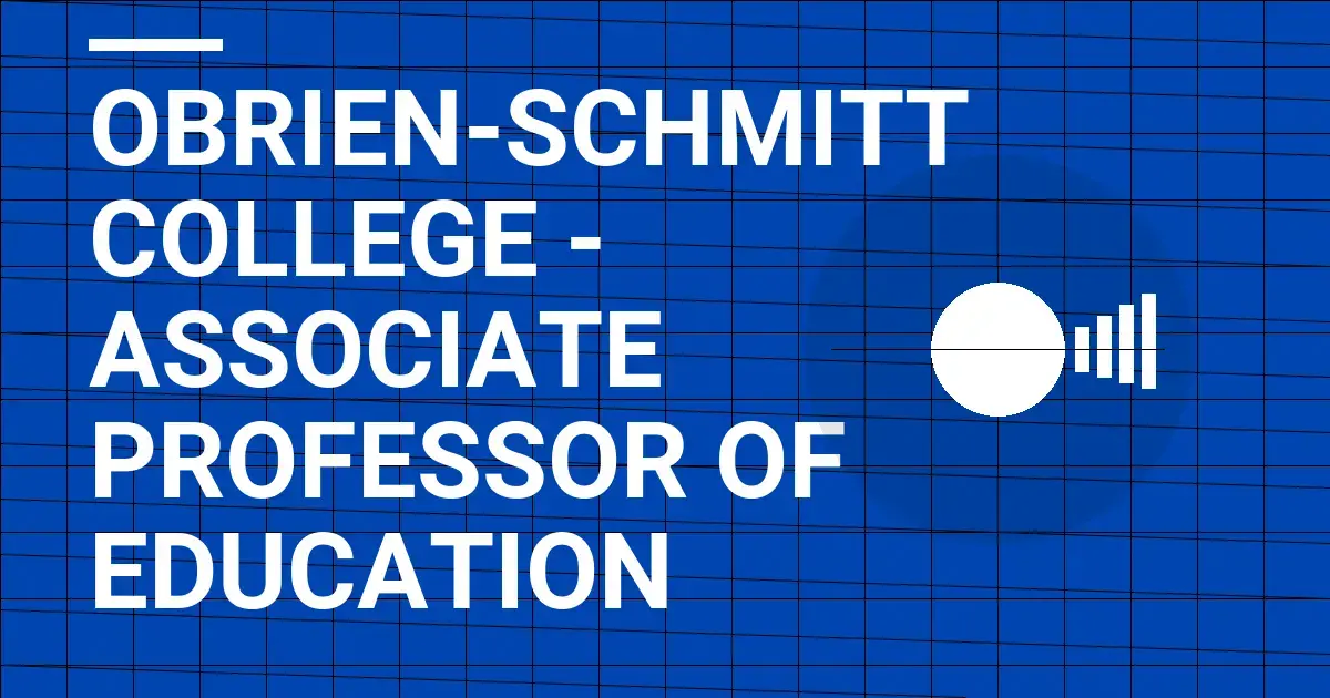 Obrien-Schmitt College - Associate Professor of Education
