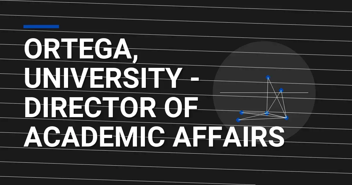 Ortega, University - Director of Academic Affairs
