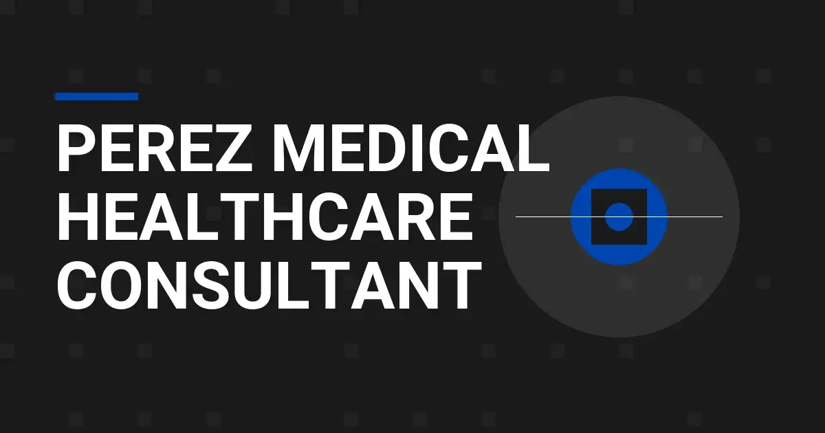 Perez Medical Healthcare Consultant
