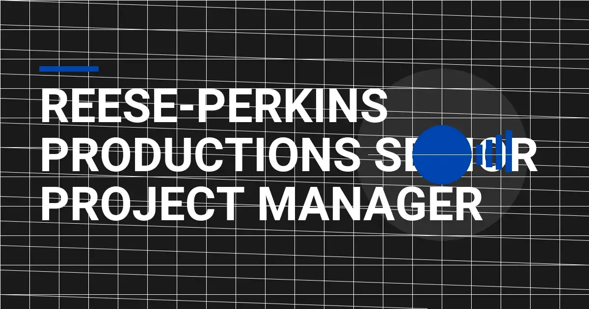 Reese-Perkins Productions Senior Project Manager
