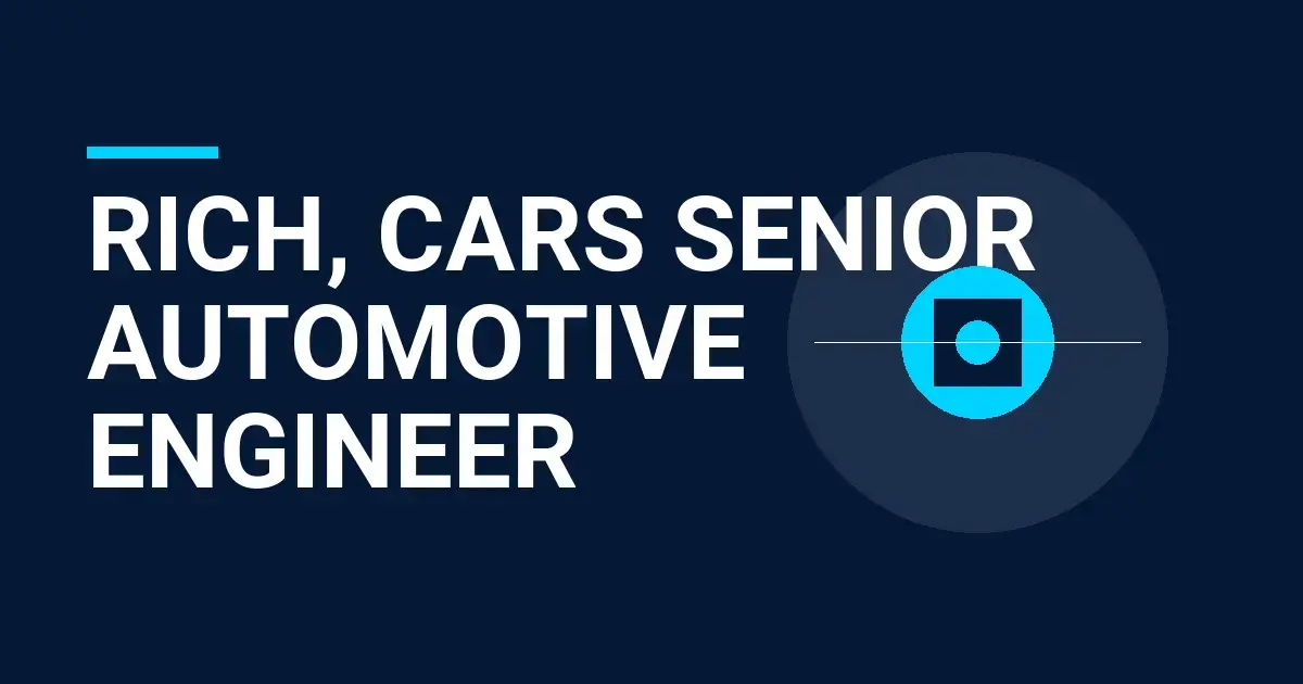 Rich, Cars Senior Automotive Engineer