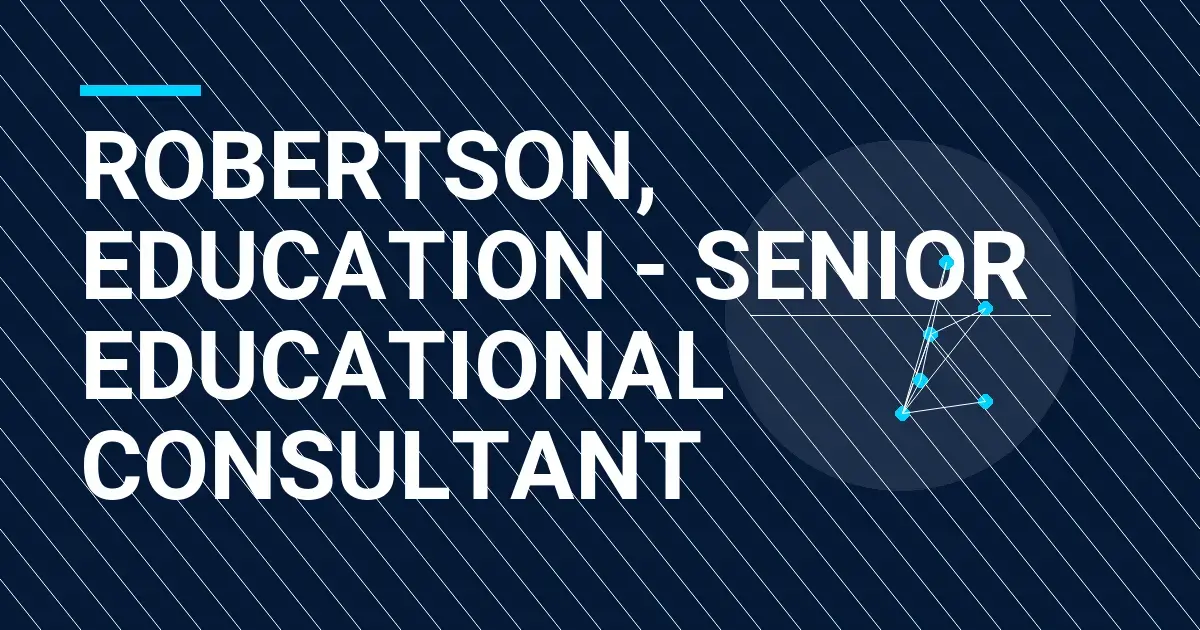 Robertson, Education - Senior Educational Consultant