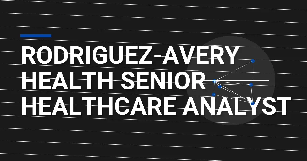 Rodriguez-Avery Health Senior Healthcare Analyst