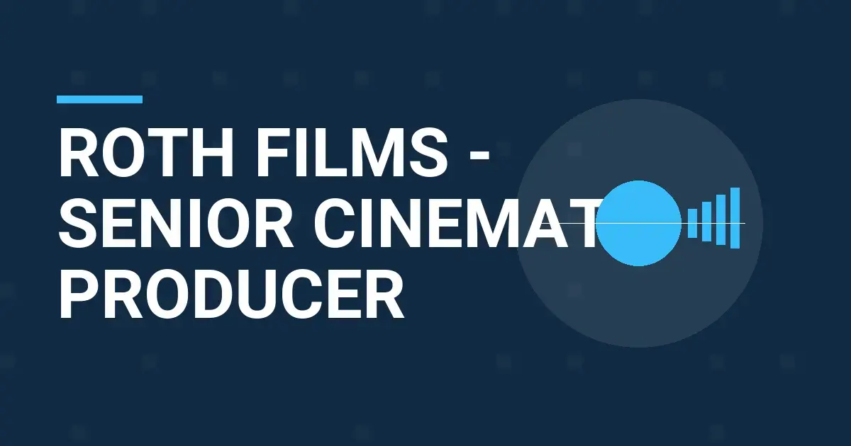 Roth Films - Senior Cinematic Producer