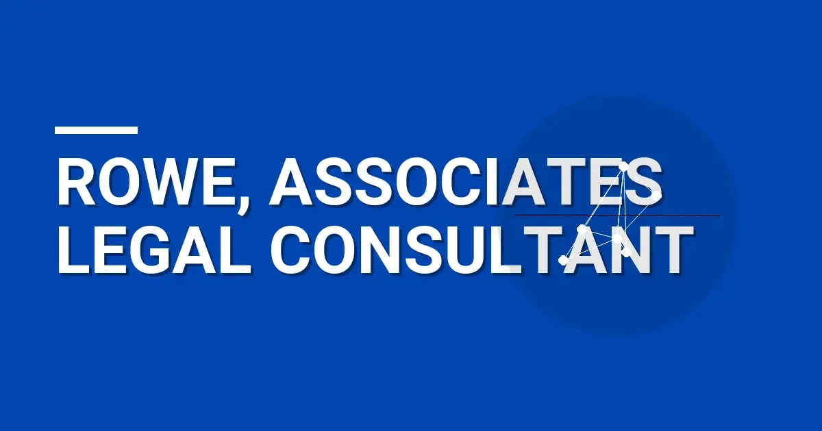 Rowe, Associates Legal Consultant