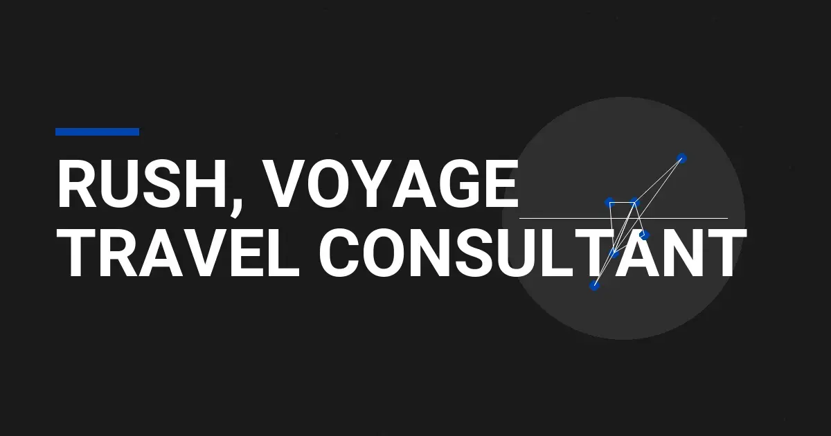 Rush, Voyage Travel Consultant