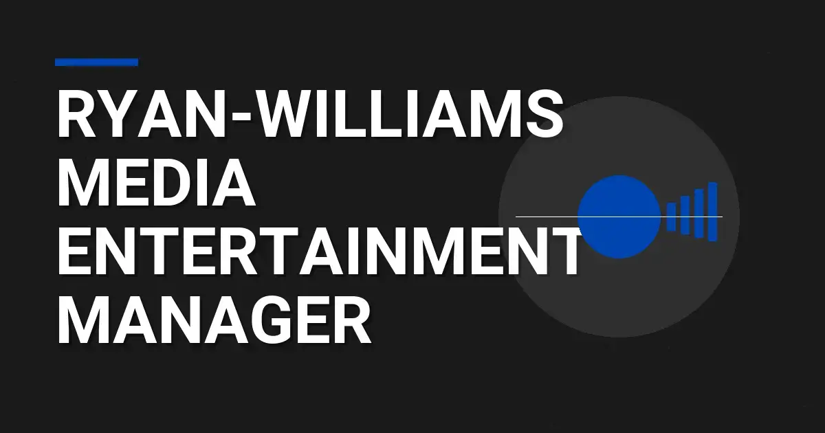 Ryan-Williams Media Entertainment Manager