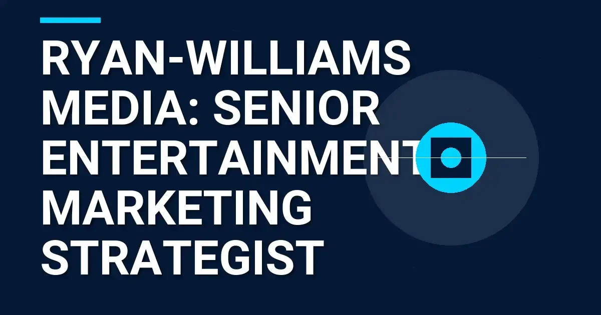 Ryan-Williams Media: Senior Entertainment Marketing Strategist