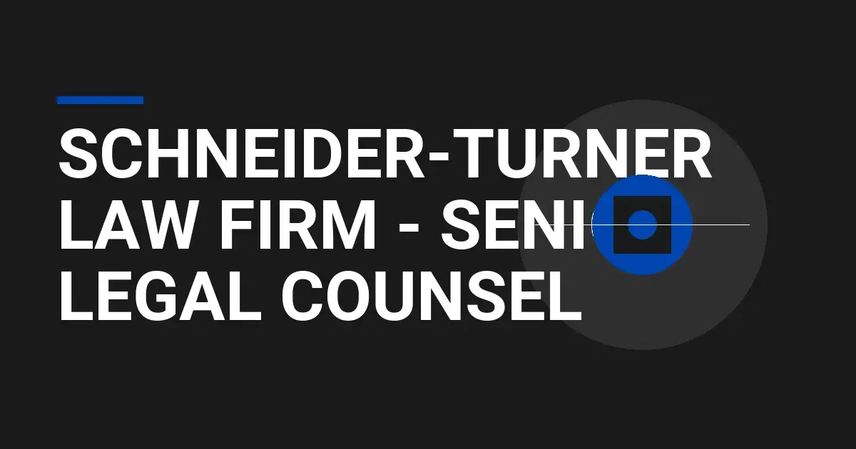 Schneider-Turner Law Firm - Senior Legal Counsel