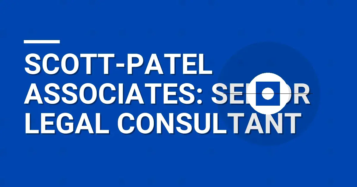 Scott-Patel Associates: Senior Legal Consultant