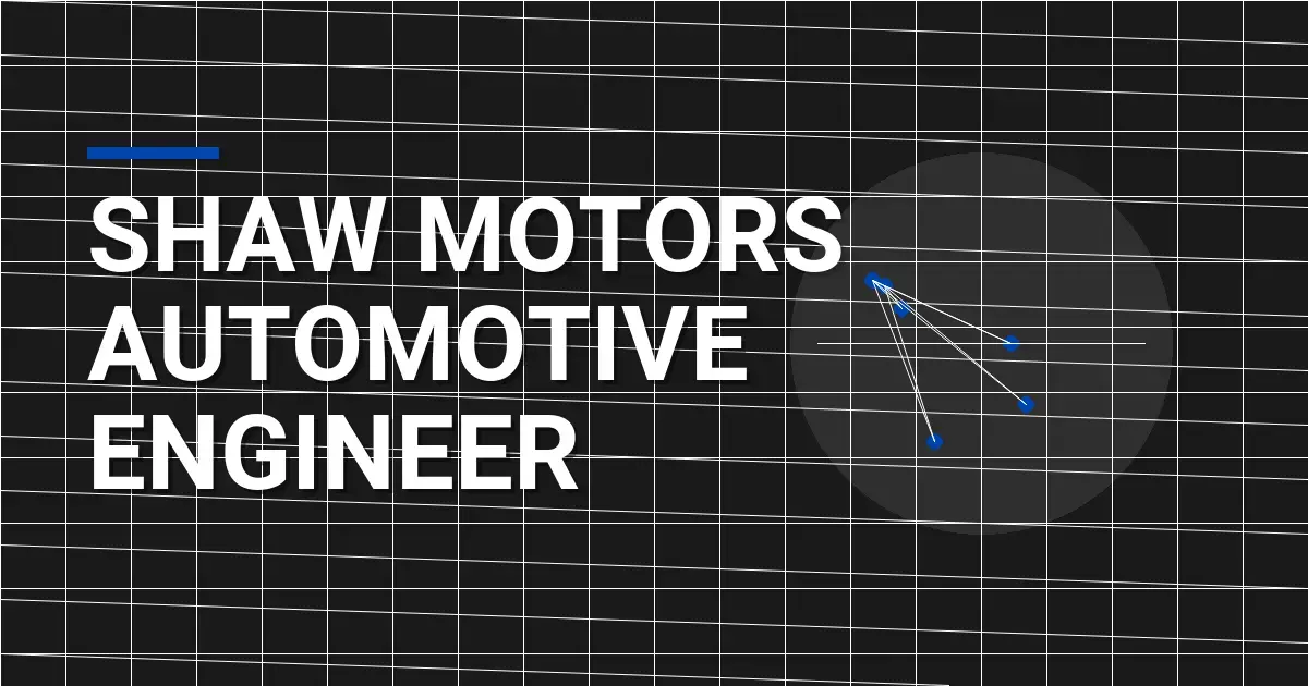 Shaw Motors Automotive Engineer