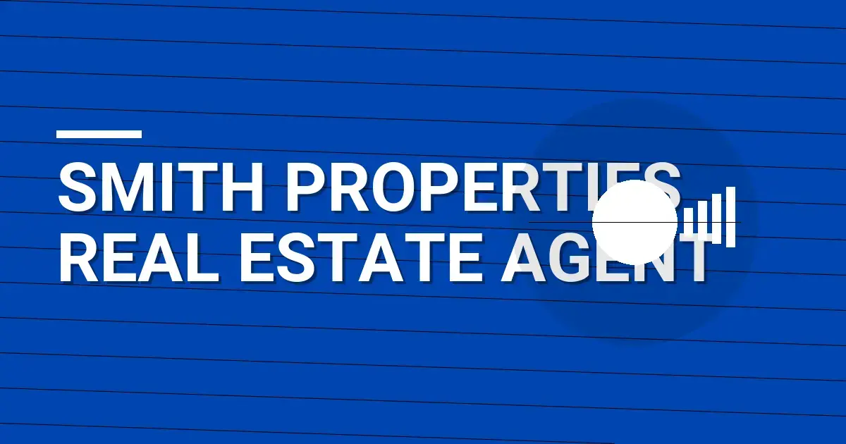 Smith Properties Real Estate Agent