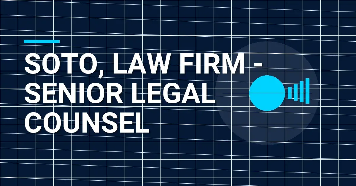 Soto, Law Firm - Senior Legal Counsel