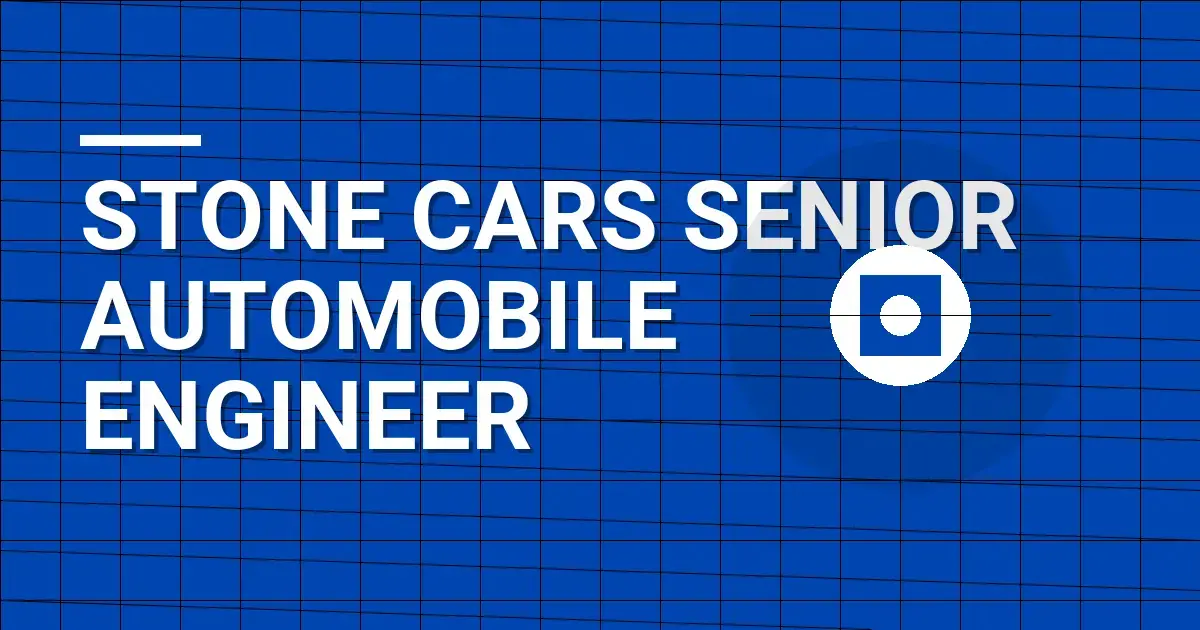 Stone Cars Senior Automobile Engineer