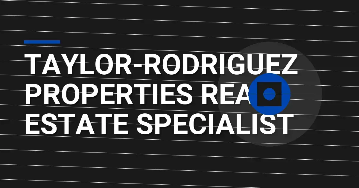 Taylor-Rodriguez Properties Real Estate Specialist