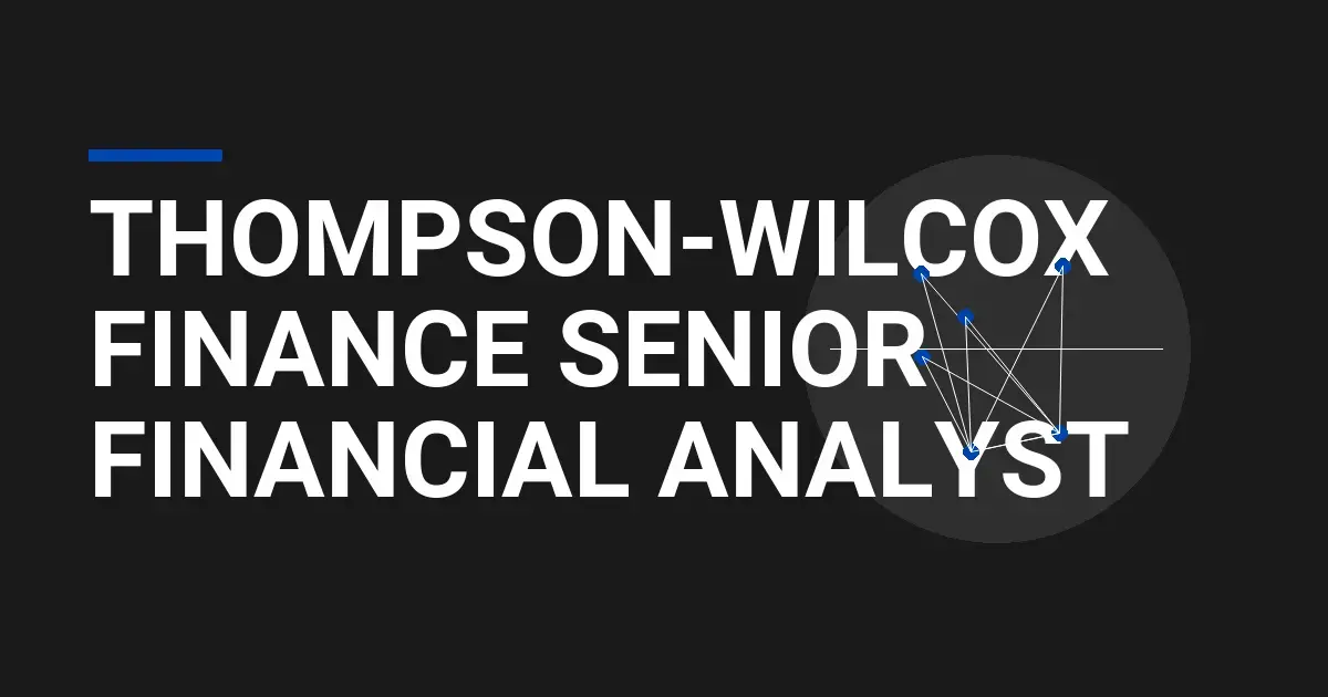 Thompson-Wilcox Finance Senior Financial Analyst