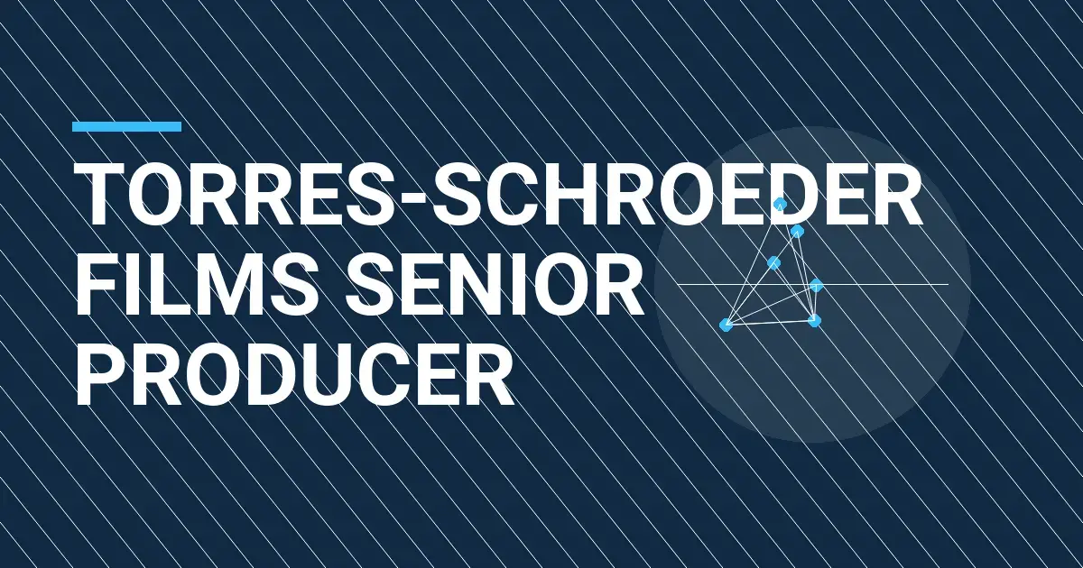 Torres-Schroeder Films Senior Producer