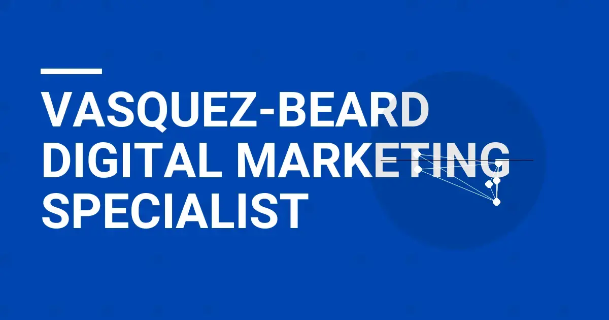 Vasquez-Beard Digital Marketing Specialist