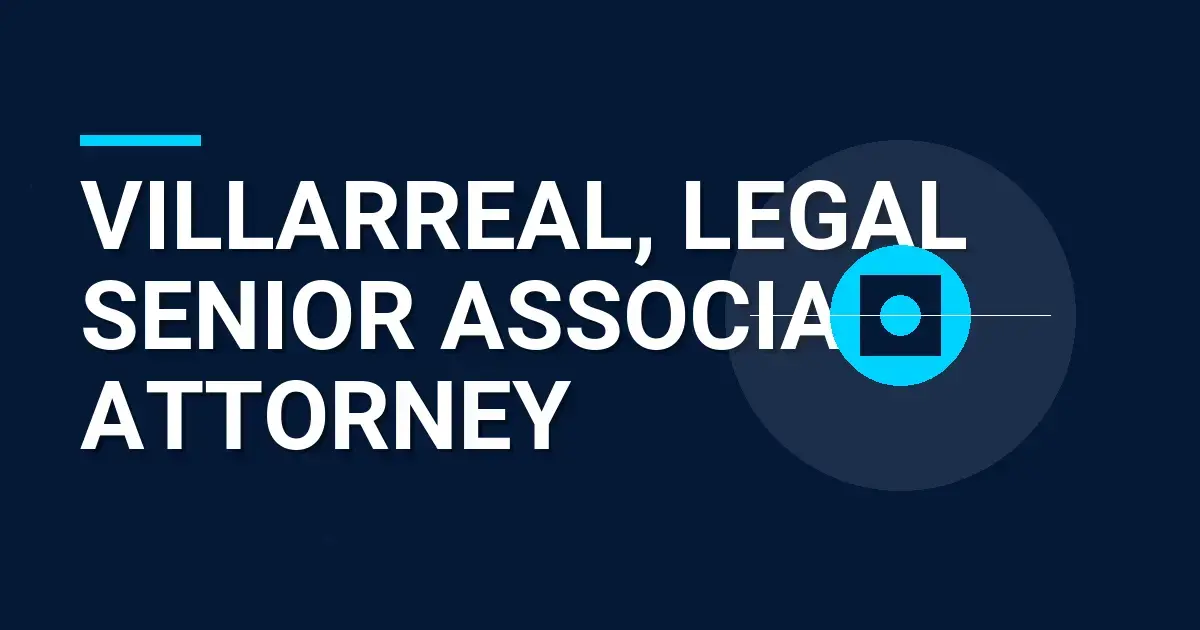 Villarreal, Legal Senior Associate Attorney