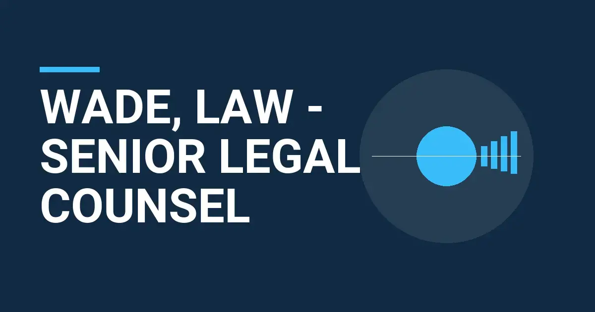 Wade, Law - Senior Legal Counsel