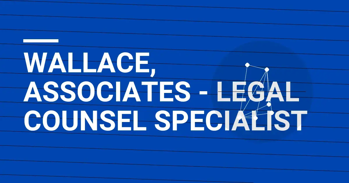 Wallace, Associates - Legal Counsel Specialist