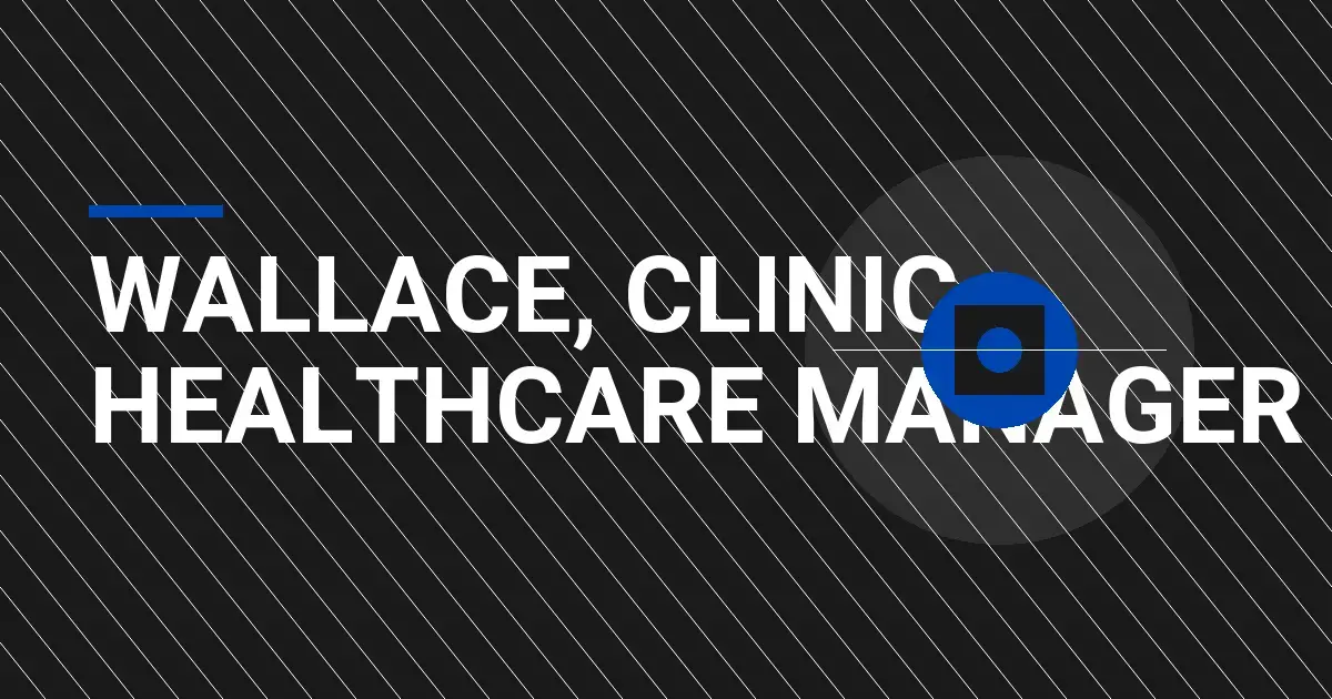 Wallace, Clinic Healthcare Manager