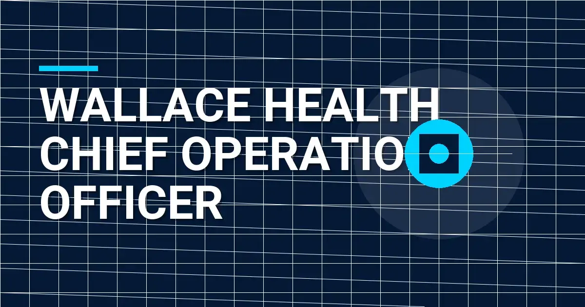 Wallace Health Chief Operations Officer