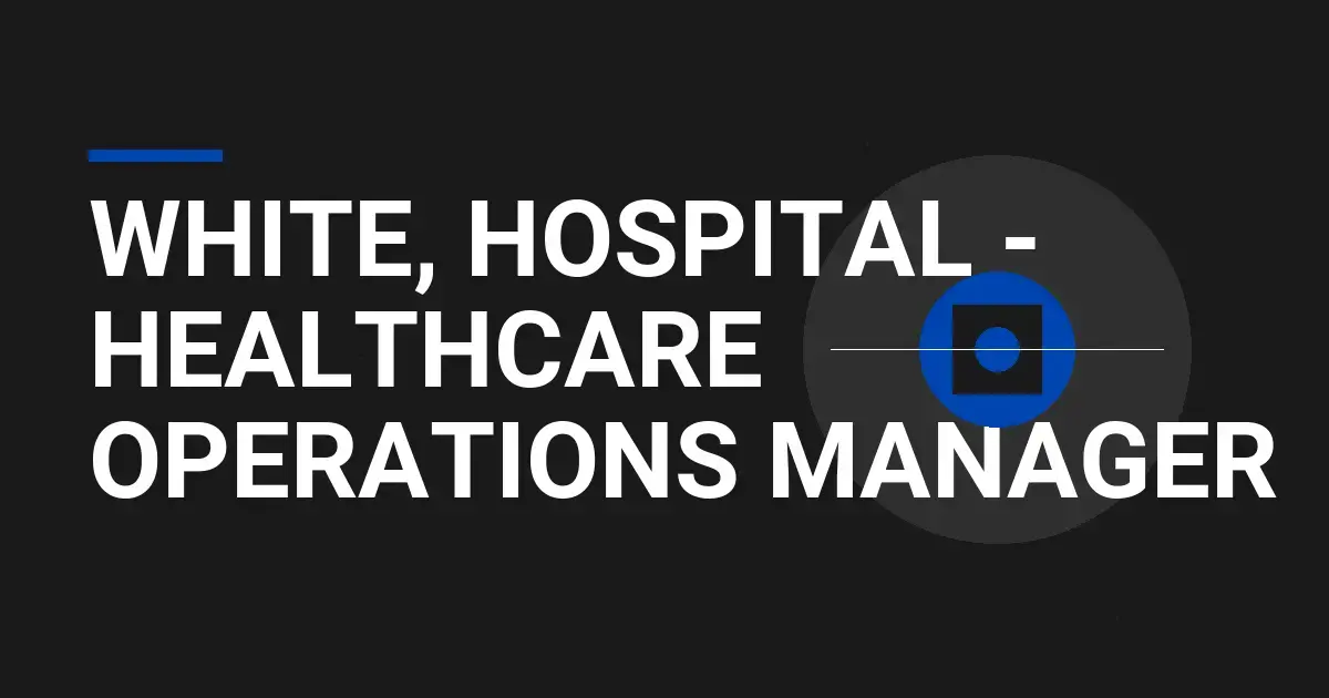 White, Hospital - Healthcare Operations Manager