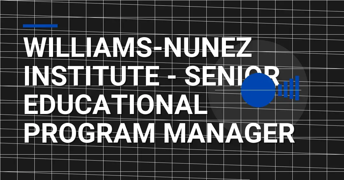 Williams-Nunez Institute - Senior Educational Program Manager