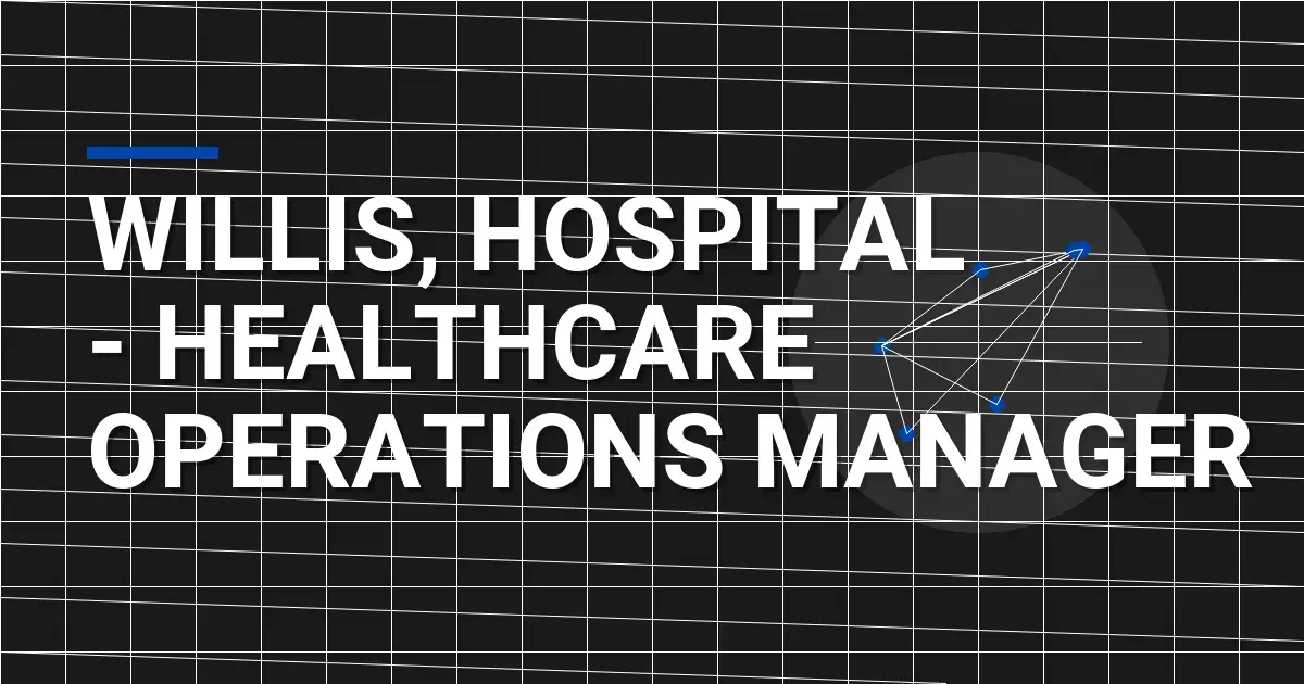 Willis, Hospital - Healthcare Operations Manager
