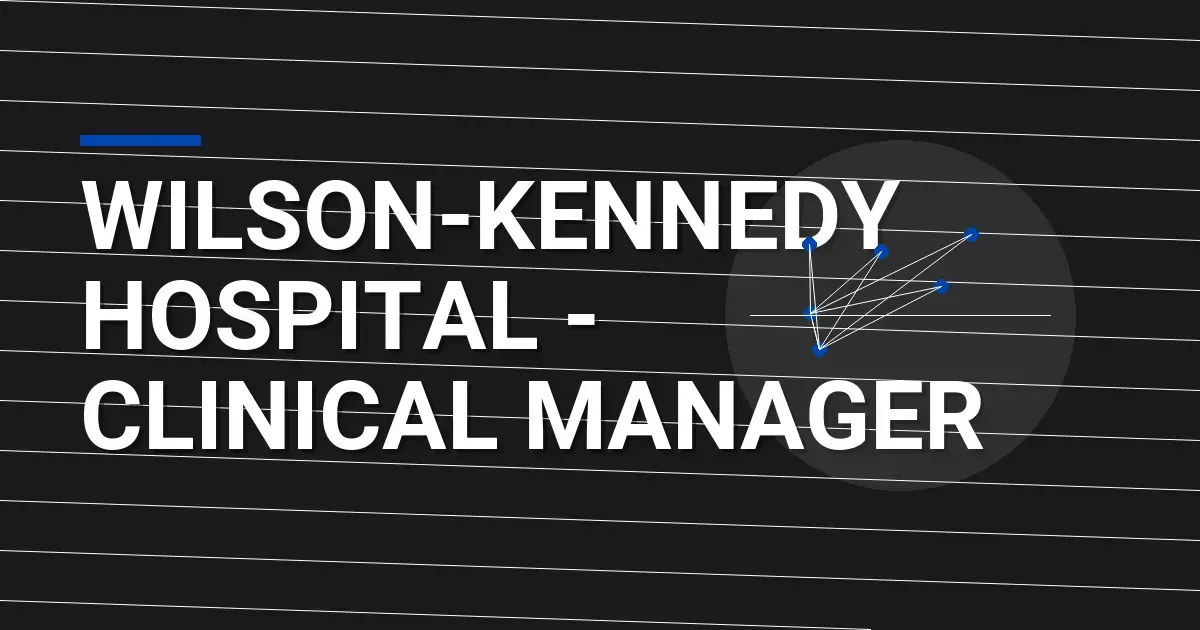 Wilson-Kennedy Hospital - Clinical Manager