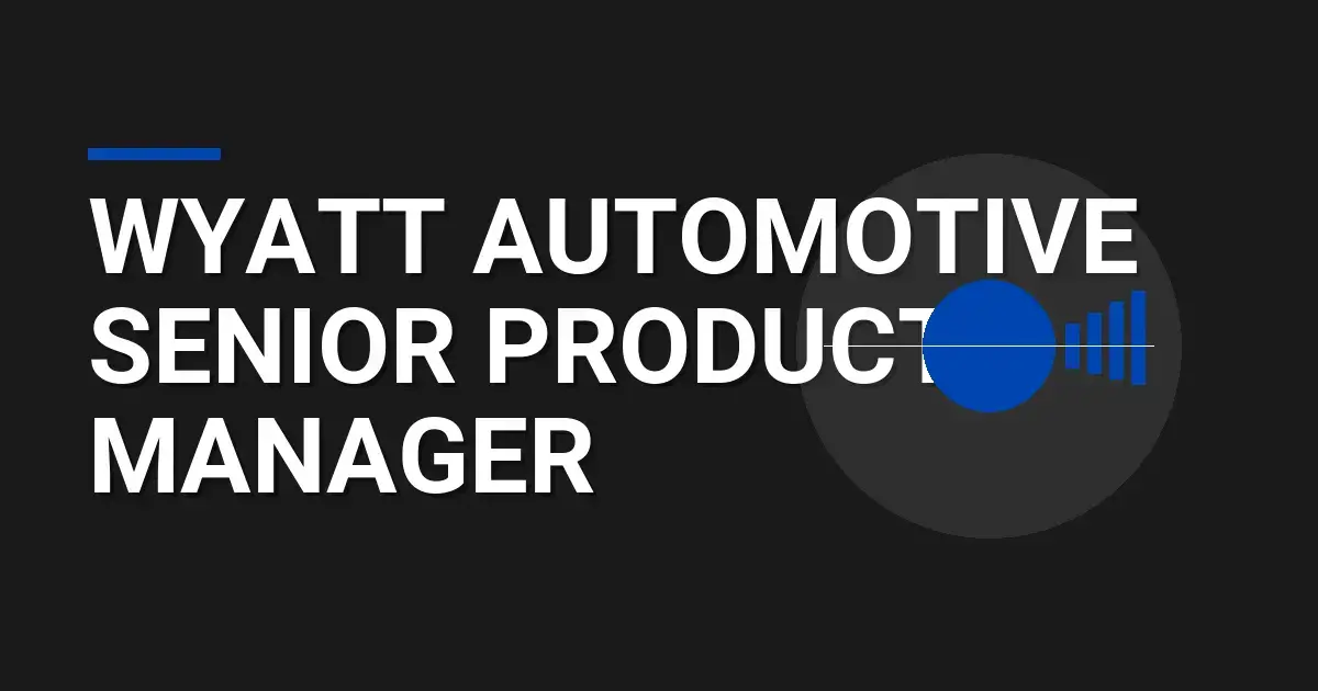 Wyatt Automotive Senior Product Manager