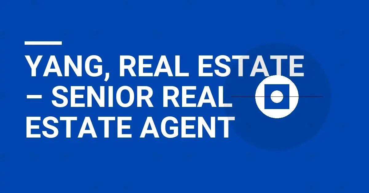 Yang, Real Estate – Senior Real Estate Agent