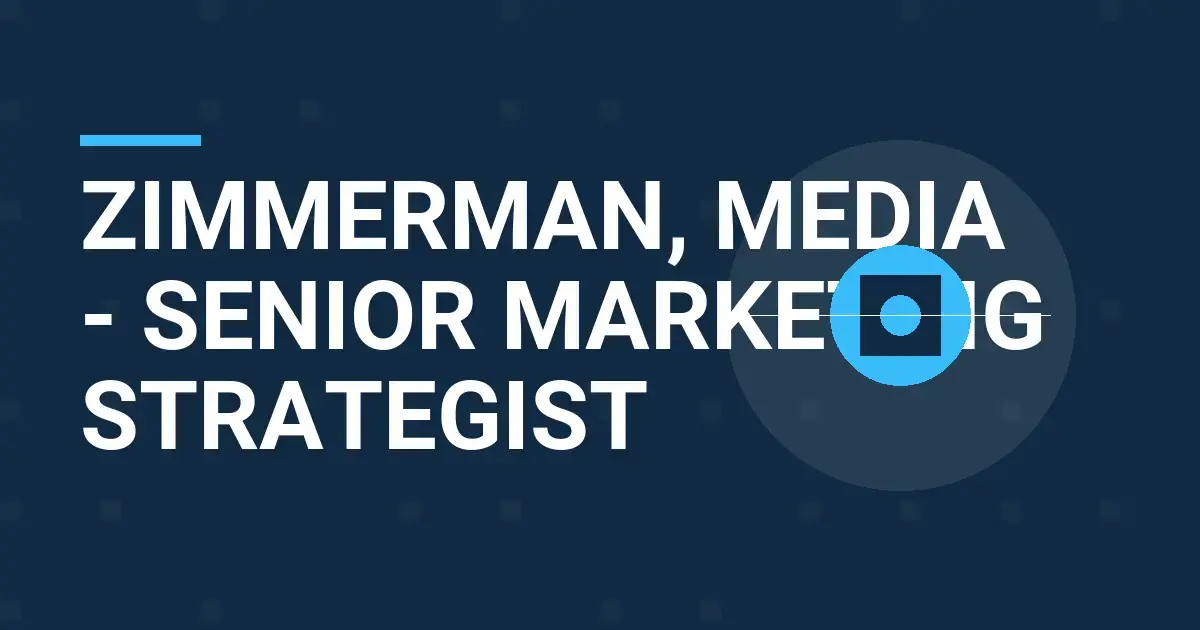 Zimmerman, Media - Senior Marketing Strategist