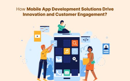 How Mobile App Development Solutions Drive Innovation and Customer Engagement?