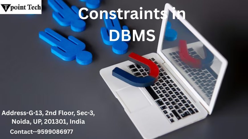 Constraints in DBMS: A Clear Guide to Data Rules and Integrity