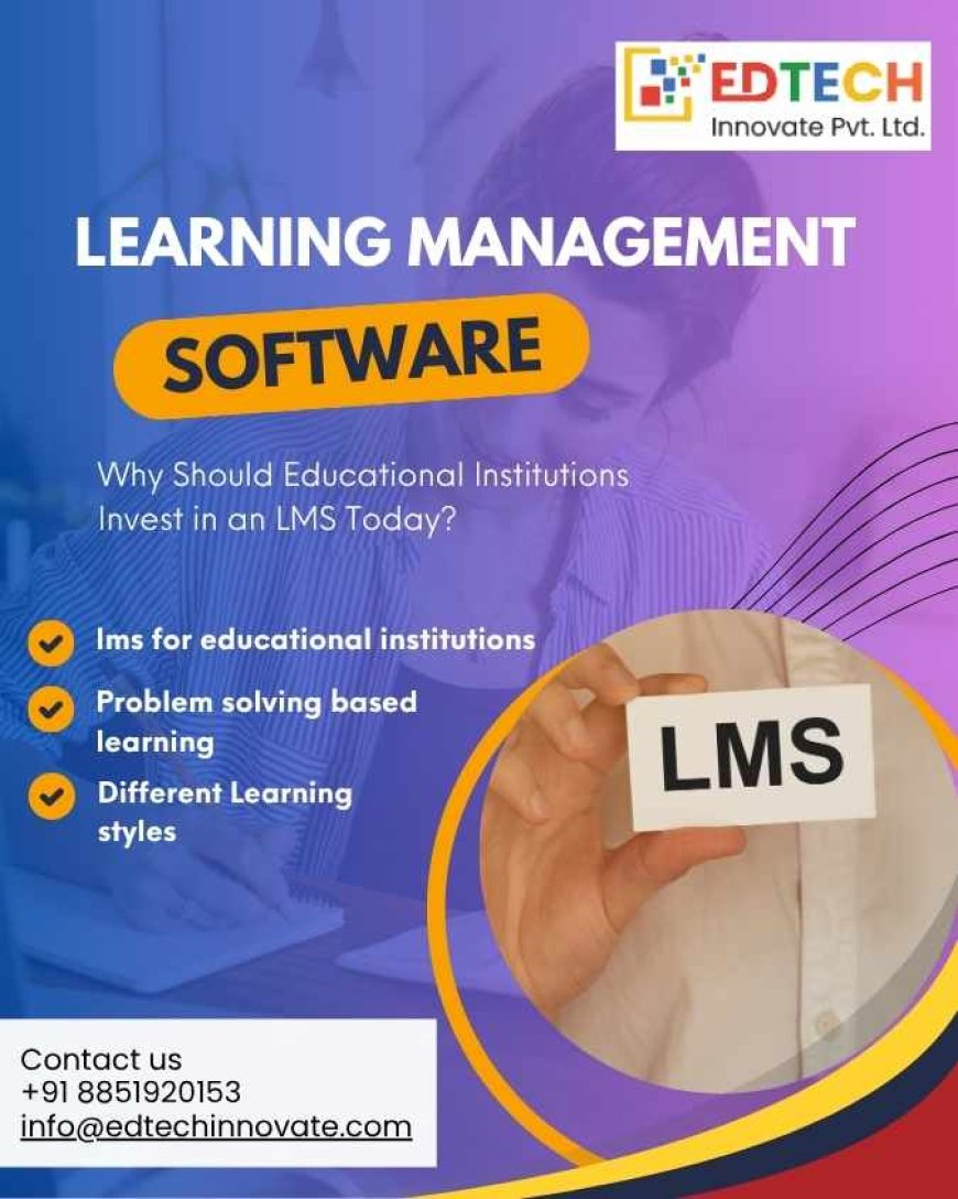 What Makes an LMS a Good Investment for Educational Institutions Today?