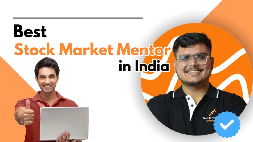 Best Stock Market Mentor in India | Learn from Experts