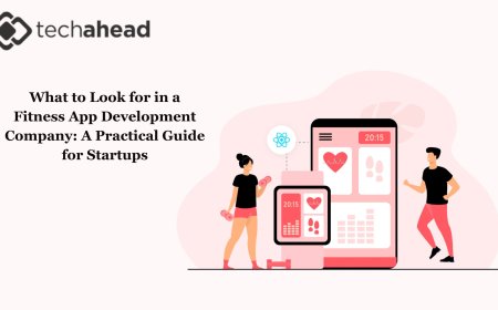 What to Look for in a Fitness App Development Company: A Practical Guide for Startups