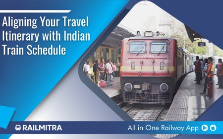 Aligning Your Travel Itinerary with Indian Train Schedule