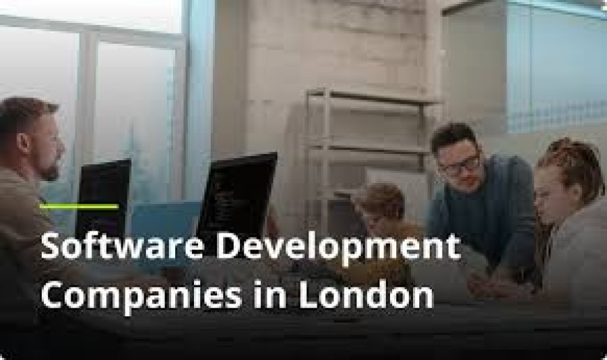 Find the Right Software Development Company in London: Top 10 Guide
