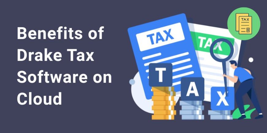 Benefits of Drake Tax Software on Cloud