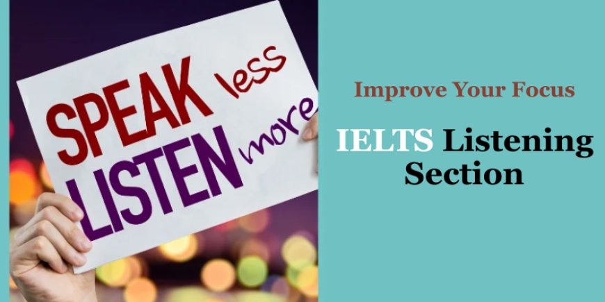 How to Improve Your Focus During the IELTS Listening Section?